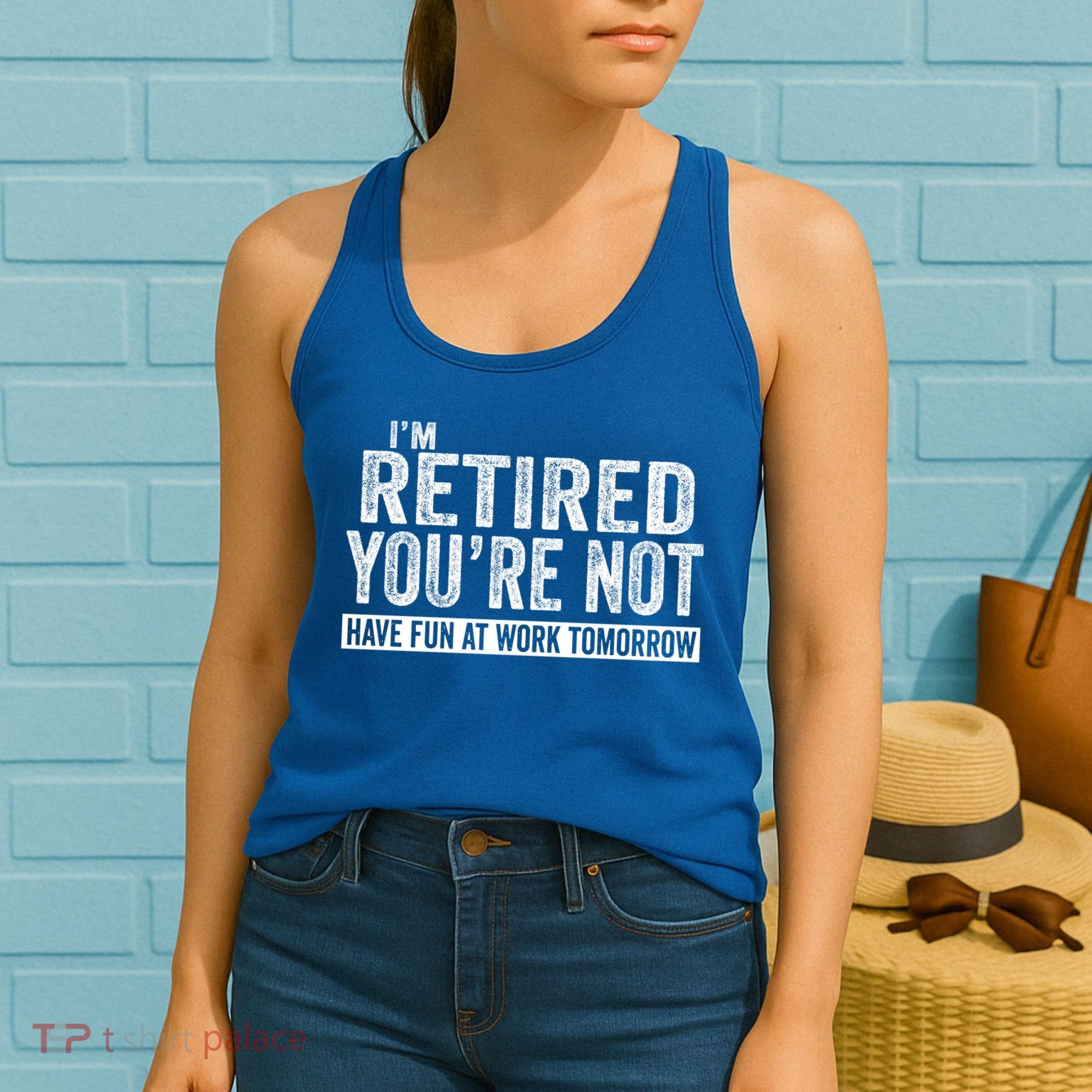 I'm Retired You're Not Have Fun At Work Tomorrow Gift Women's Tank Top