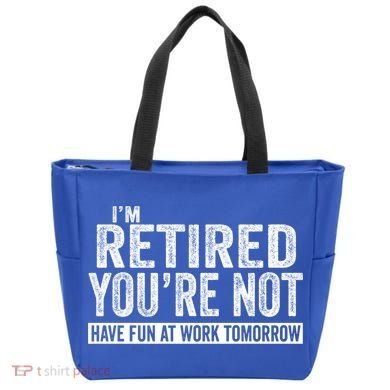I'm Retired You're Not Have Fun At Work Tomorrow Gift Tote Bag