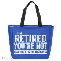 I'm Retired You're Not Have Fun At Work Tomorrow Gift Tote Bag thumb 0