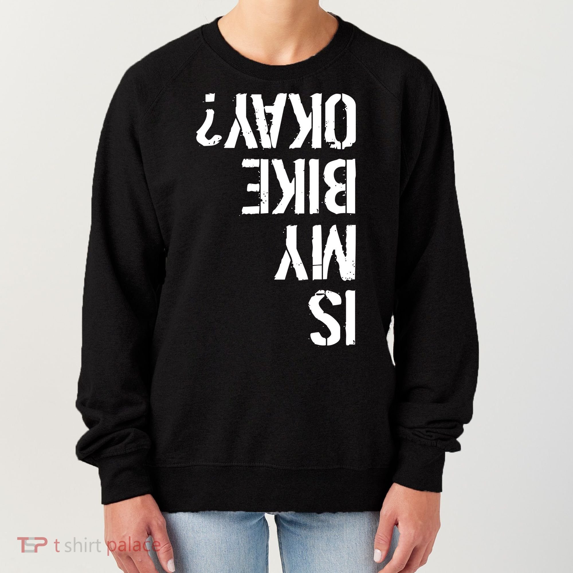 Is My Bike Okay? Upside Down Motorcycle Logo Women's Sweatshirt
