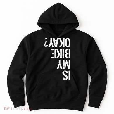 Is My Bike Okay? Upside Down Motorcycle Logo Hoodie