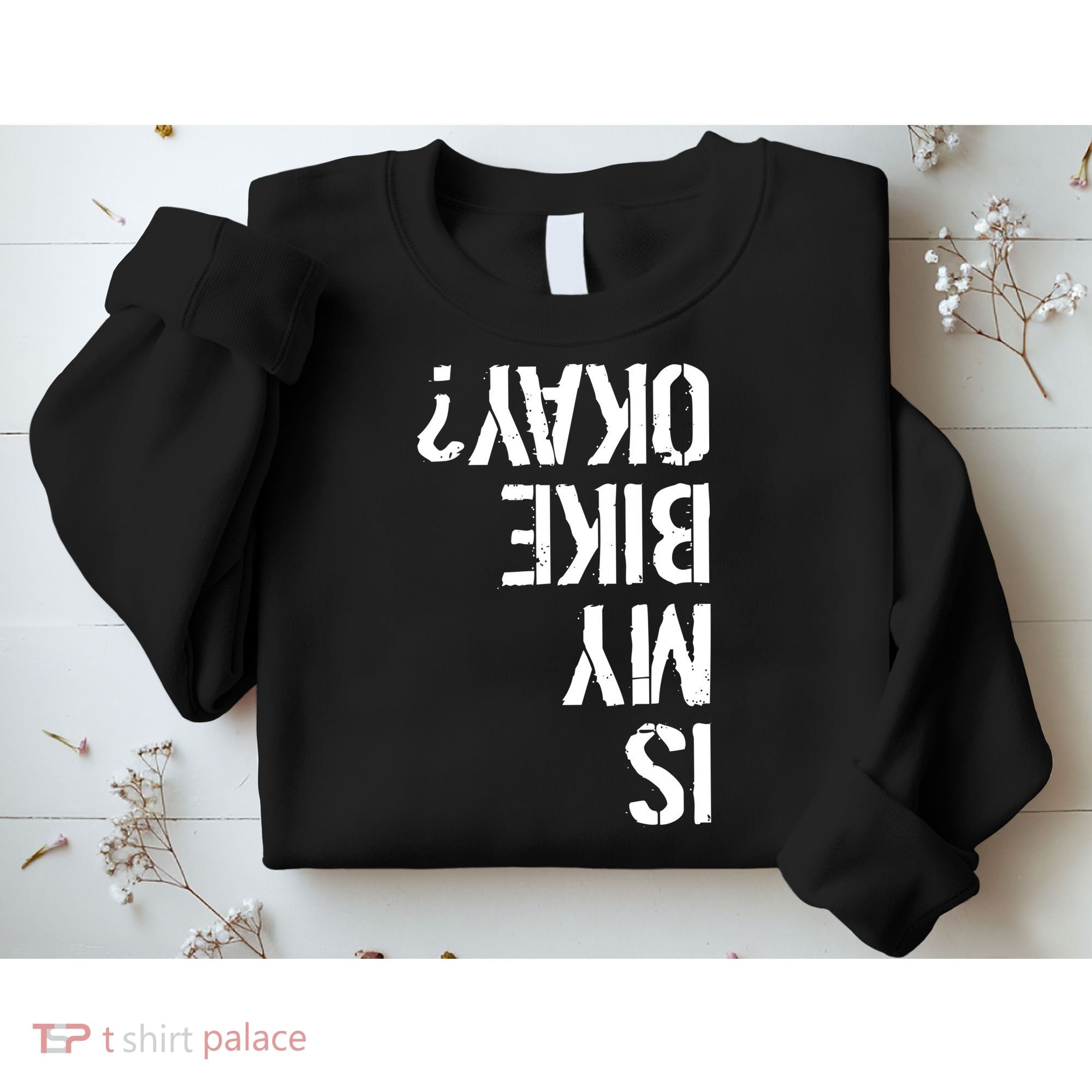 Is My Bike Okay? Upside Down Motorcycle Logo Sweatshirt