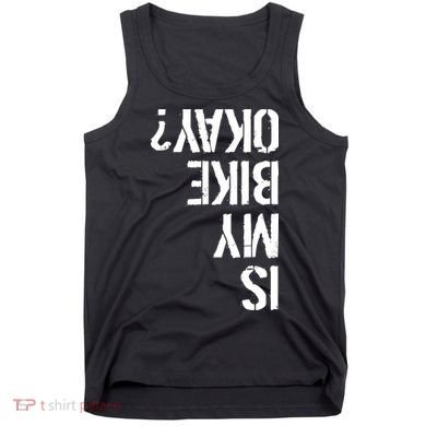 Is My Bike Okay? Upside Down Motorcycle Logo Tank Top