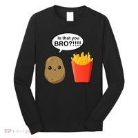 Is That You Bro Funny Cute French Fries Long Sleeve Shirt thumb 0