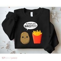 Is That You Bro Funny Cute French Fries Sweatshirt thumb 2