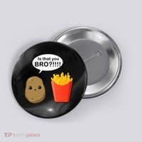 Is That You Bro Funny Cute French Fries Button thumb 0