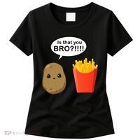 Is That You Bro Funny Cute French Fries Women's T-Shirt thumb 0