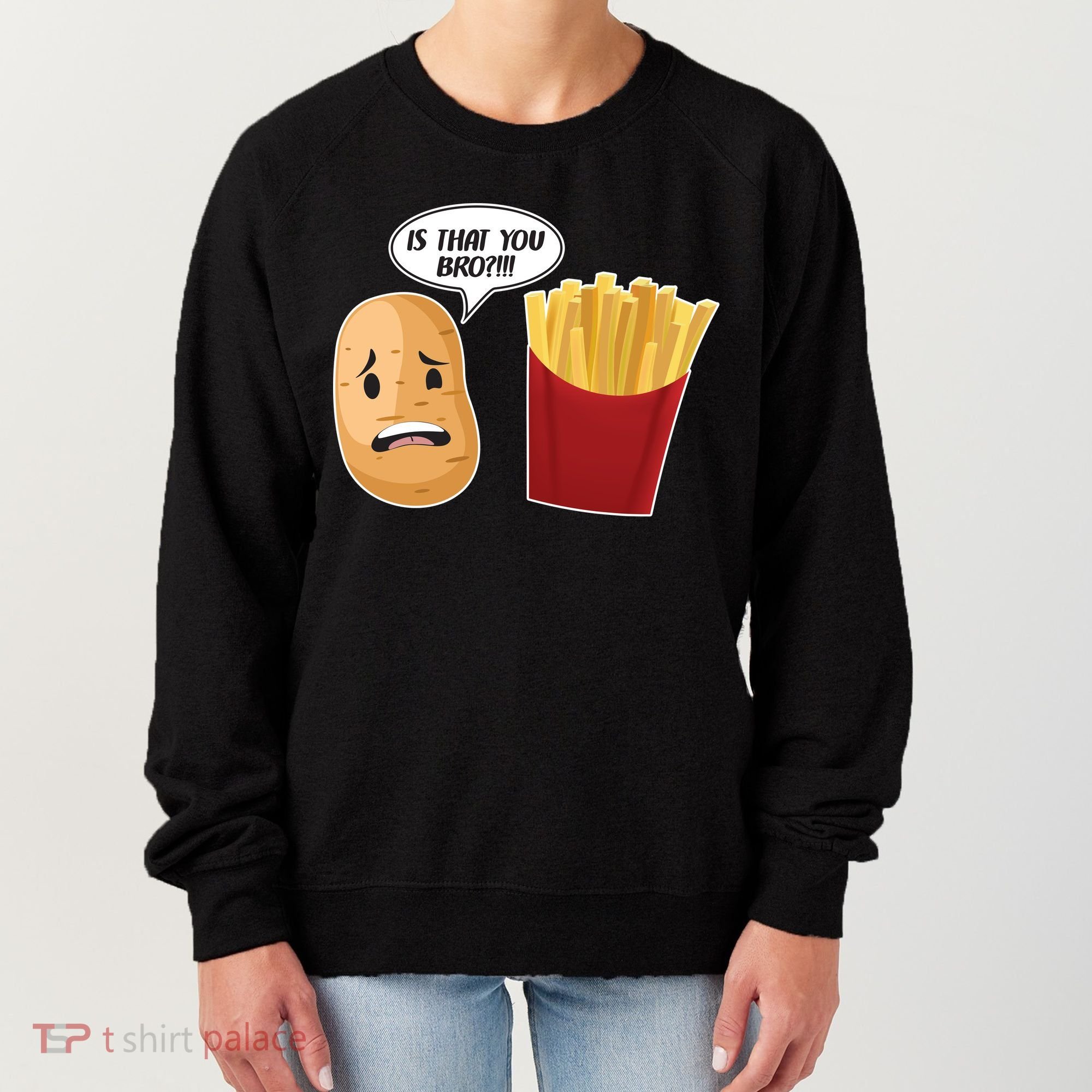 Is That You Bro Funny French Fries Women's Sweatshirt