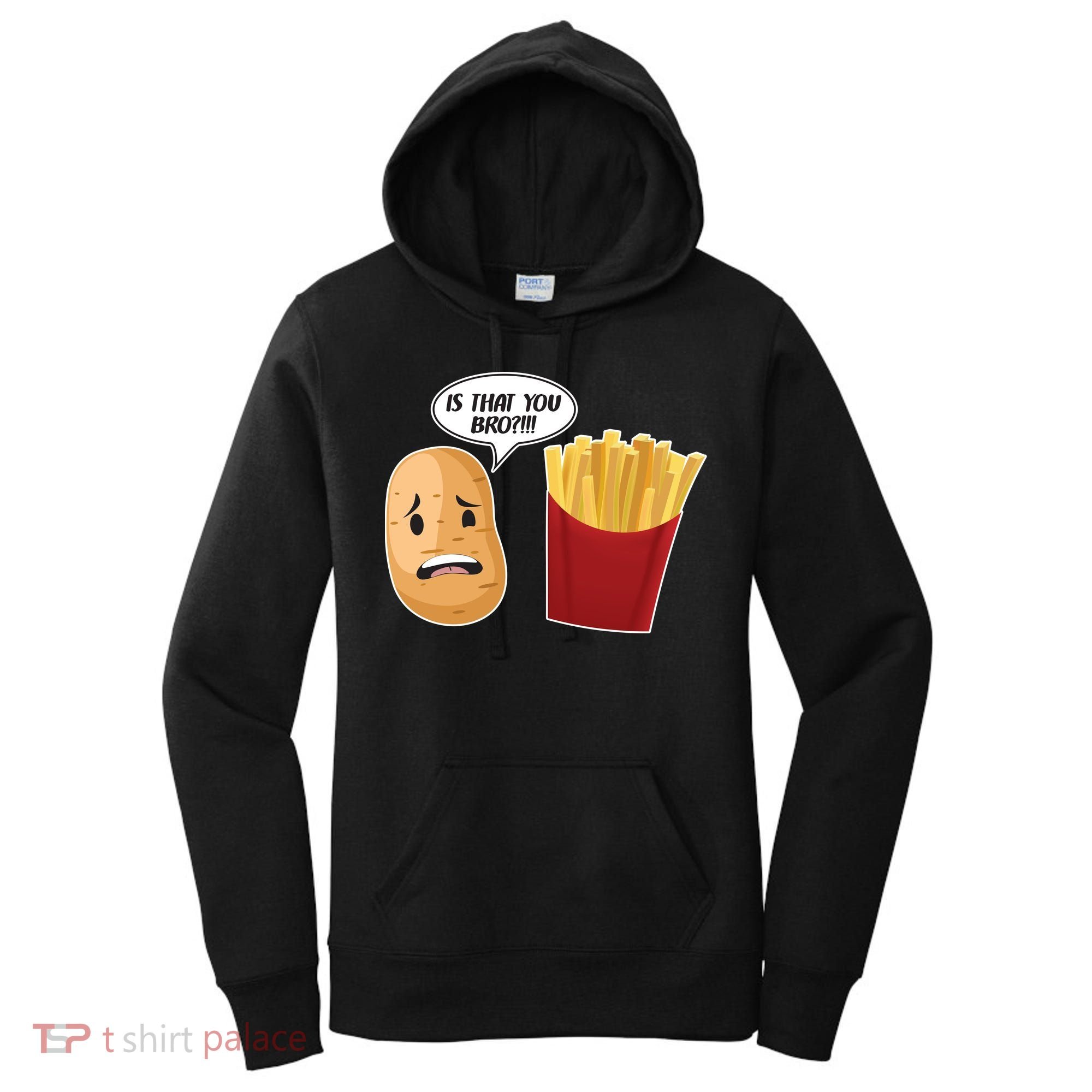 Is That You Bro Funny French Fries Women's Hoodie