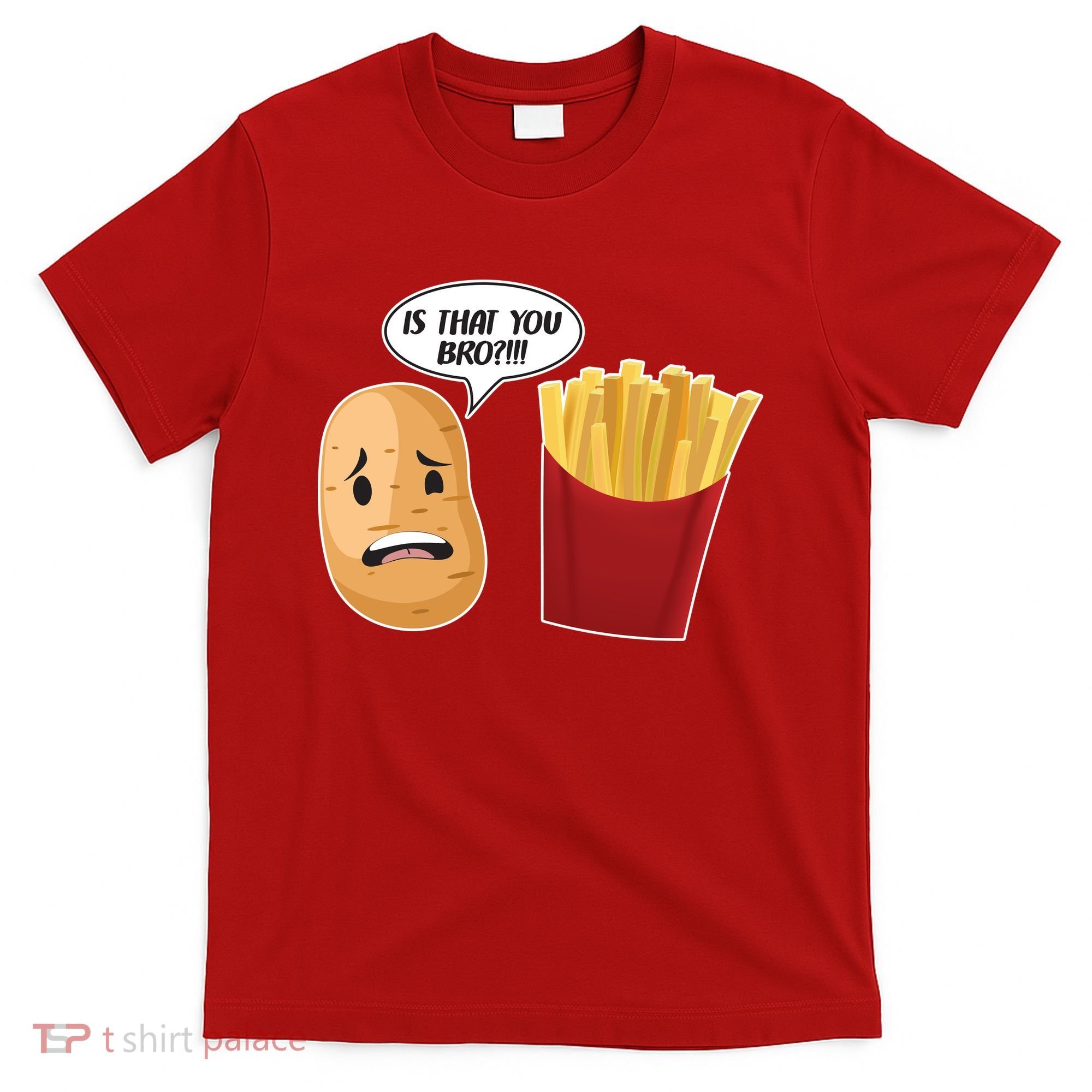 Is That You Bro Funny French Fries T-Shirt