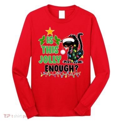 Is This Jolly Enough Funny Christmas Cat Long Sleeve Shirt