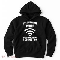 Is Your Name Wifi Because I'm Feeling A Connection Hoodie thumb 0