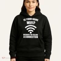 Is Your Name Wifi Because I'm Feeling A Connection Hoodie thumb 5