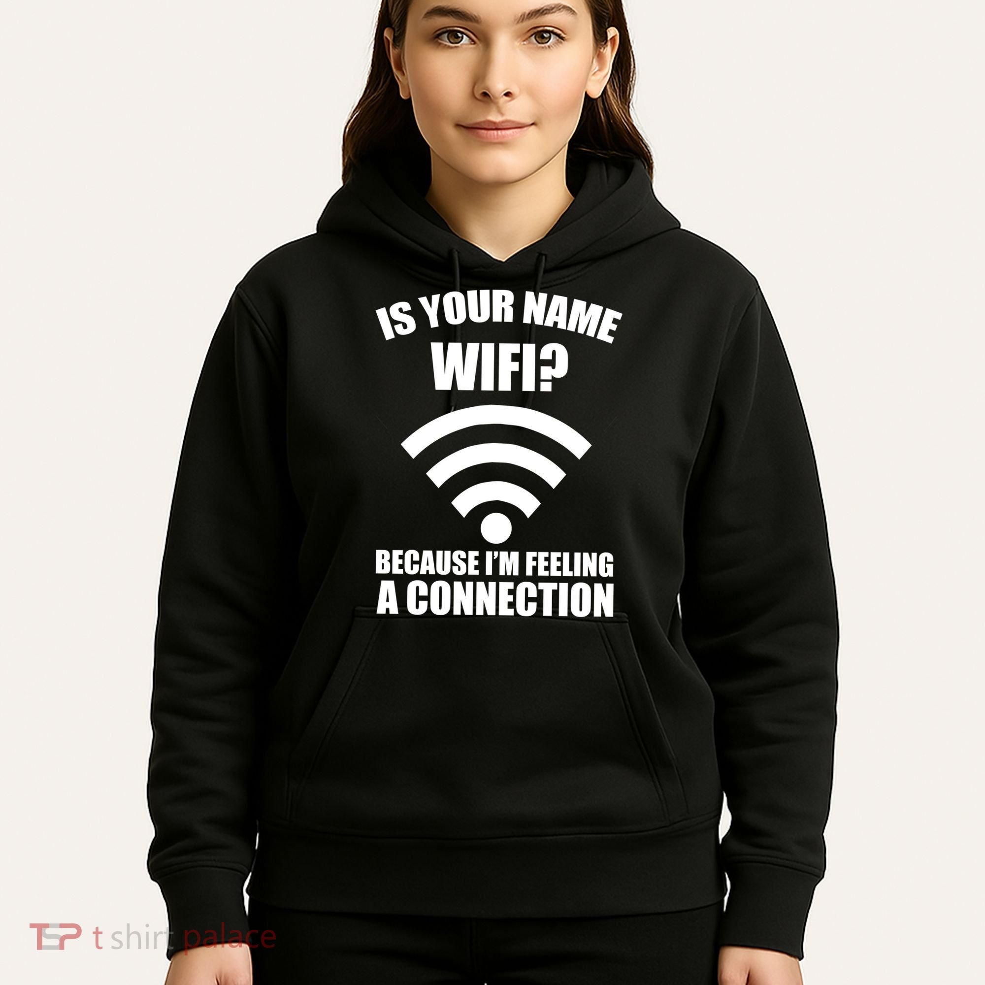 Is Your Name Wifi Because I'm Feeling A Connection Hoodie