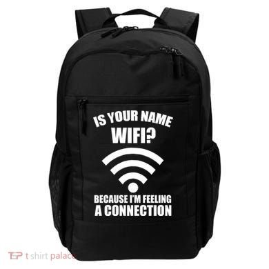 Is Your Name Wifi Because I'm Feeling A Connection Backpack