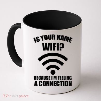 Is Your Name Wifi Because I'm Feeling A Connection Coffee Mug