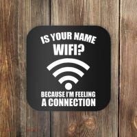 Is Your Name Wifi Because I'm Feeling A Connection Coaster thumb 0