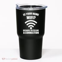 Is Your Name Wifi Because I'm Feeling A Connection Tumbler thumb 0