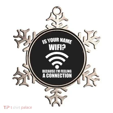 Is Your Name Wifi Because I'm Feeling A Connection Ornament