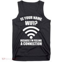 Is Your Name Wifi Because I'm Feeling A Connection Tank Top thumb 0
