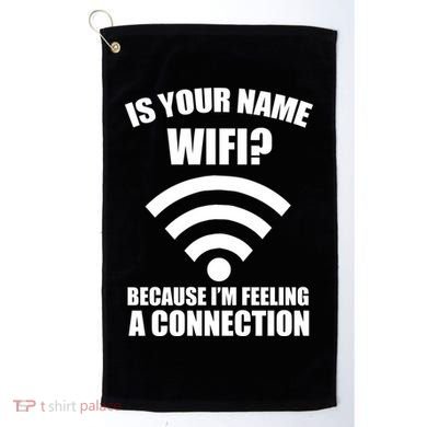Is Your Name Wifi Because I'm Feeling A Connection Golf Towel