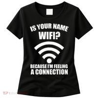 Is Your Name Wifi Because I'm Feeling A Connection Women's T-Shirt thumb 0