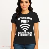 Is Your Name Wifi Because I'm Feeling A Connection Women's T-Shirt thumb 4