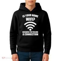 Is Your Name Wifi Because I'm Feeling A Connection Kids Hoodie thumb 4