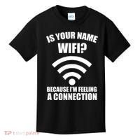Is Your Name Wifi Because I'm Feeling A Connection Kids T-Shirt thumb 0