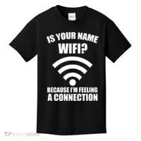 Is Your Name Wifi Because I'm Feeling A Connection Kids T-Shirt thumb 0