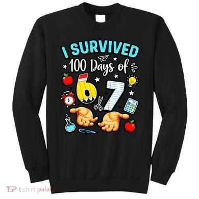 I Survived 100 Days Of 67 School Teachers Students 6-7 Meme Sweatshirt