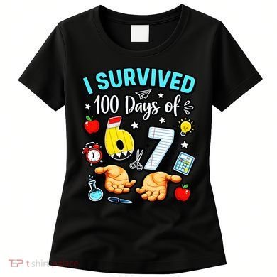 I Survived 100 Days Of 67 School Teachers Students 6-7 Meme Women's T-Shirt