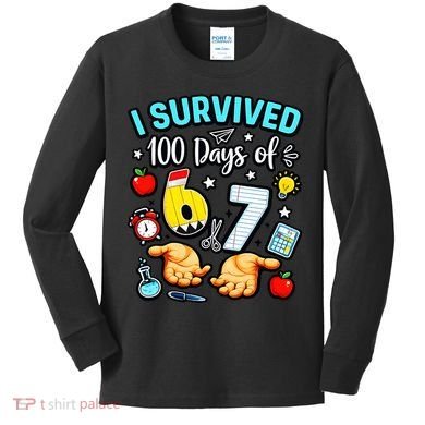 I Survived 100 Days Of 67 School Teachers Students 6-7 Meme Kids Long Sleeve Shirt