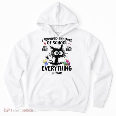 I Survived 100 Days Of School Everything Is Fine Funny Cat Hoodie