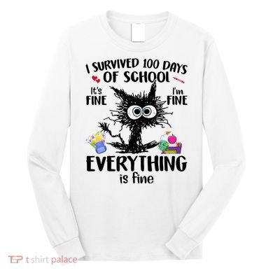 I Survived 100 Days Of School Everything Is Fine Funny Cat Long Sleeve Shirt