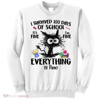 I Survived 100 Days Of School Everything Is Fine Funny Cat Sweatshirt