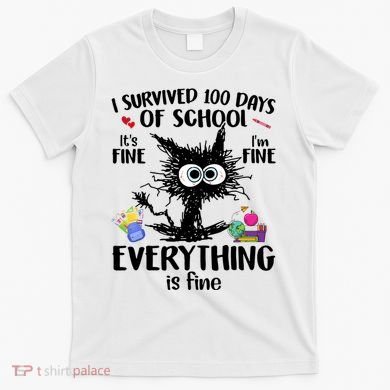 I Survived 100 Days Of School Everything Is Fine Funny Cat T-Shirt
