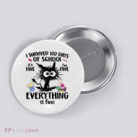 I Survived 100 Days Of School Everything Is Fine Funny Cat Button thumb 0