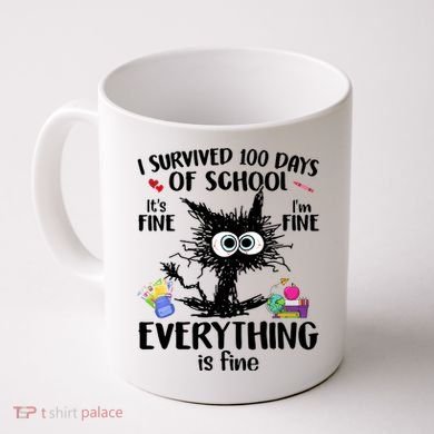 I Survived 100 Days Of School Everything Is Fine Funny Cat Coffee Mug