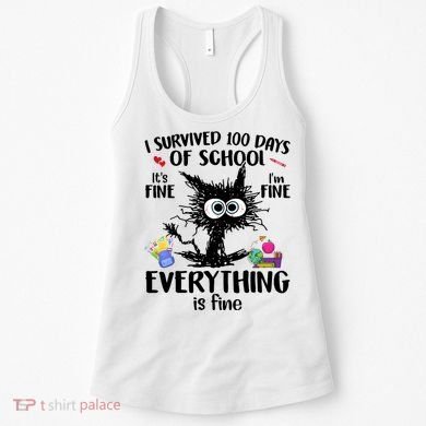 I Survived 100 Days Of School Everything Is Fine Funny Cat Women's Tank Top
