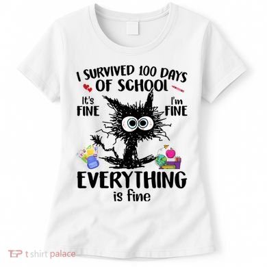 I Survived 100 Days Of School Everything Is Fine Funny Cat Women's T-Shirt