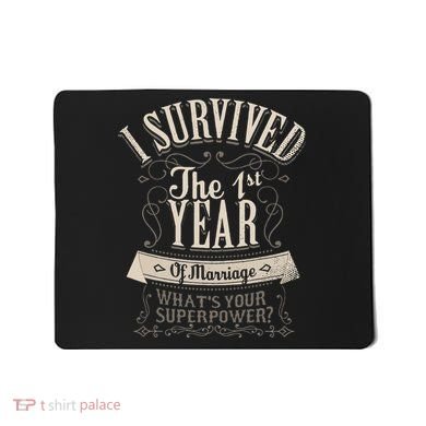 I Survived 1st Year Marriage First Wedding Anniversary Mousepad