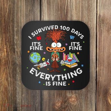 I Survived 100 Days Of School ItS Fine Everything Is Fine Coaster