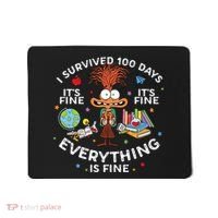 I Survived 100 Days Of School ItS Fine Everything Is Fine Mousepad thumb 0
