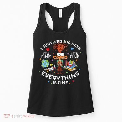 I Survived 100 Days Of School ItS Fine Everything Is Fine Women's Tank Top