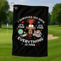 I Survived 100 Days Of School ItS Fine Everything Is Fine Golf Towel thumb 1