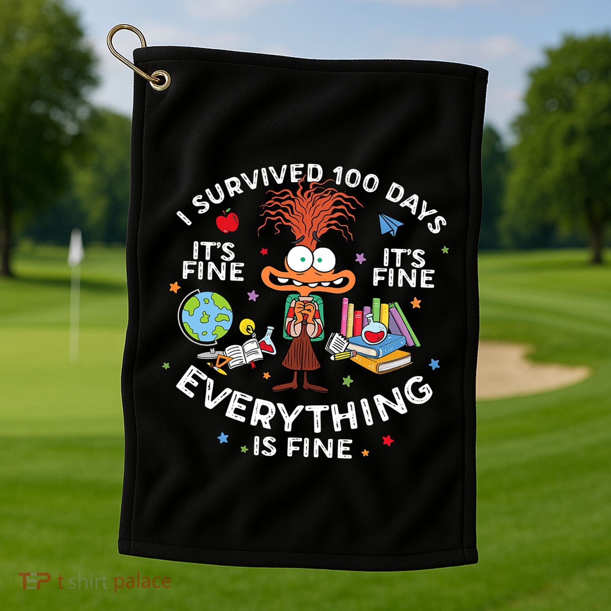 I Survived 100 Days Of School ItS Fine Everything Is Fine Golf Towel