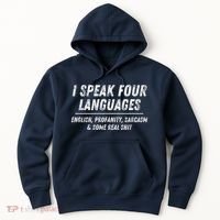 I Speak 4 Languages: English Profanity Sarcasm & Real Shit Hoodie thumb 0