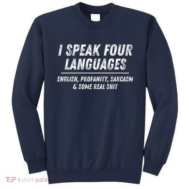 I Speak 4 Languages: English Profanity Sarcasm & Real Shit Sweatshirt
