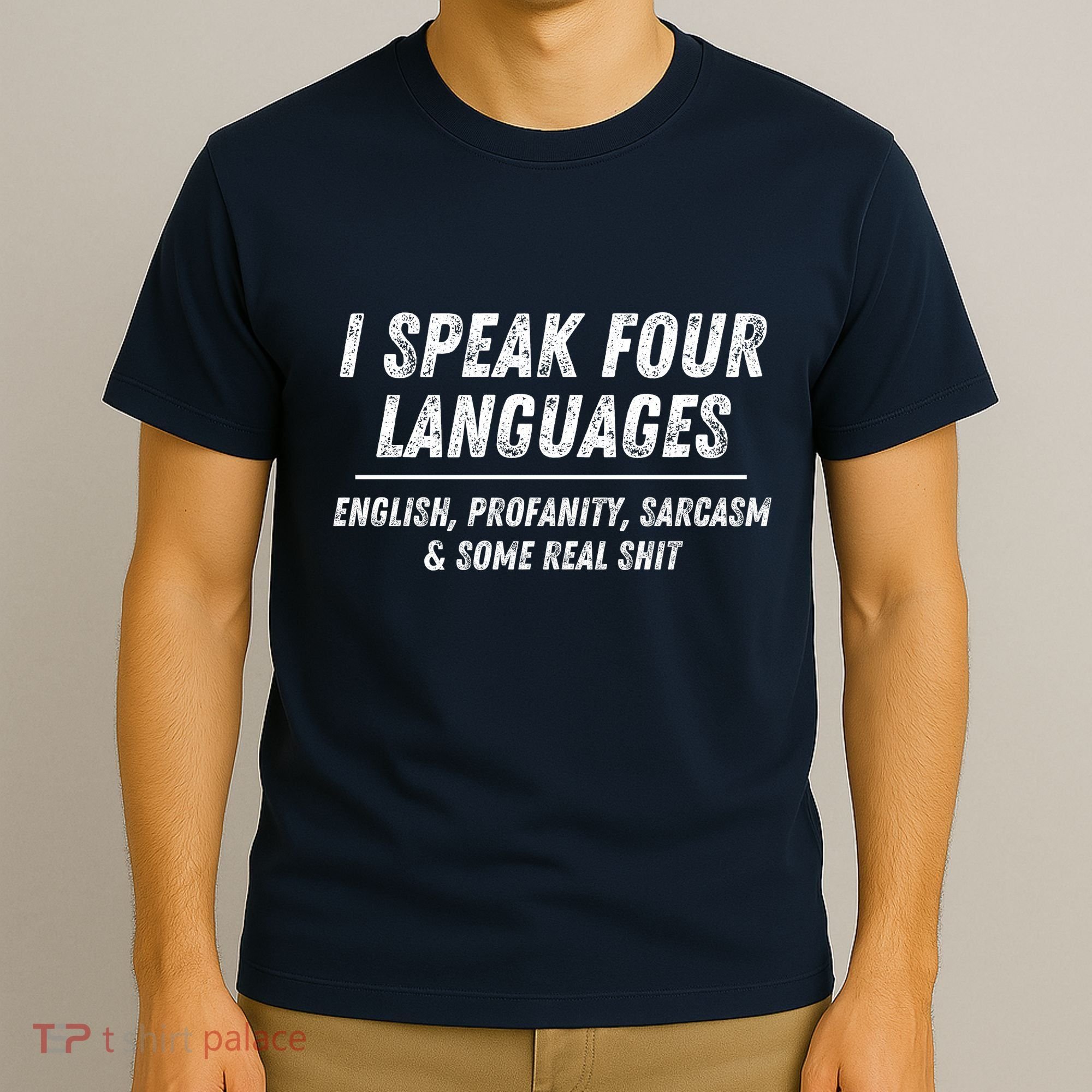 I Speak 4 Languages: English Profanity Sarcasm & Real Shit T-Shirt